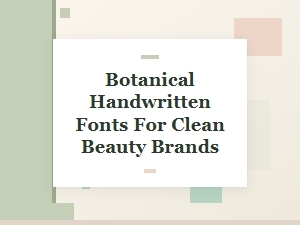 Artisan Botanical Fonts for Clean Beauty Brands