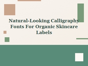 Natural Looking Calligraphy for Organic Skincare Labels