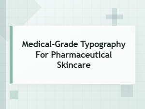 Medical-Grade Typography for Pharmaceutical Skincare Brands
