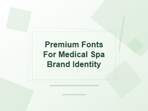 Choosing Premium Medical Fonts for Spa Brand Authority