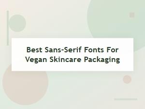 A Guide to Minimal Sans-Serif Fonts for Vegan Packaging