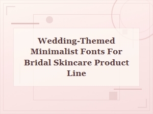 Bridal Minimalism: Wedding Typography for Skin Care
