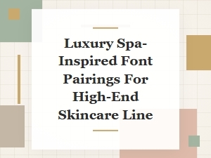 Luxurious Spa-Inspired Font Pairings for Skincare